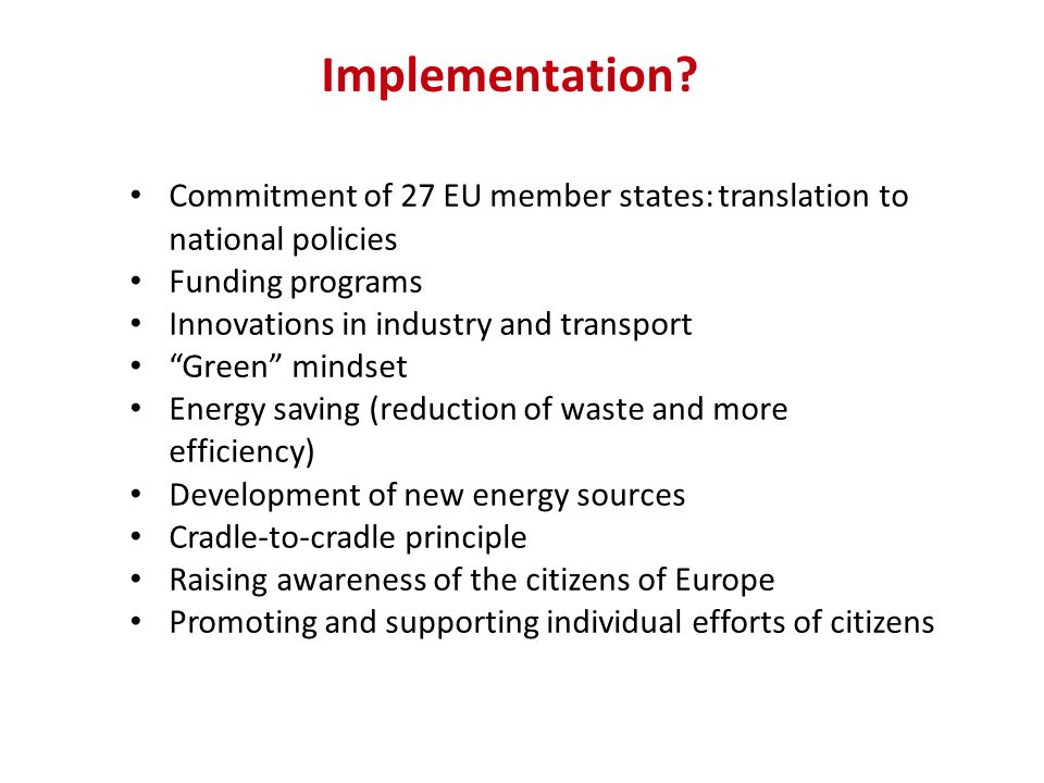 Implementation Commitment of 27 EU member states: translation to national policies. Funding programs.