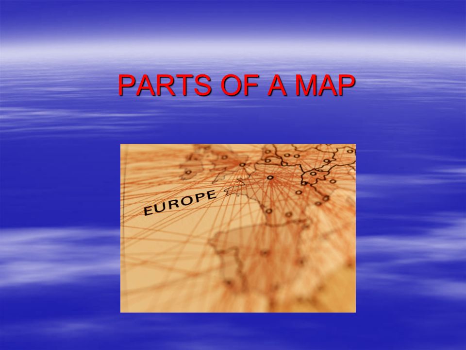 PARTS OF A MAP