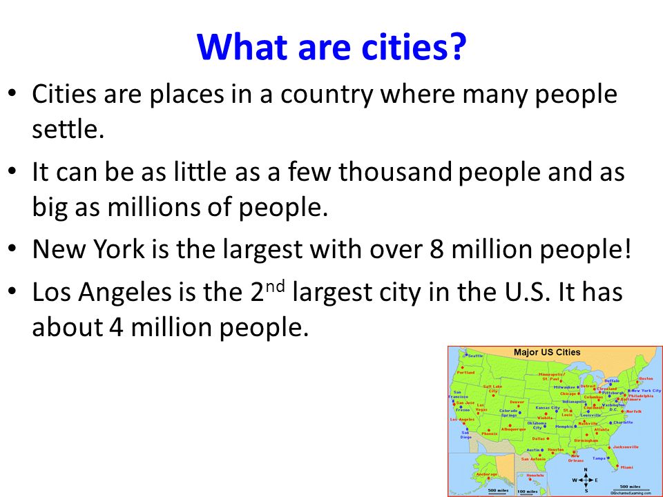 What are cities Cities are places in a country where many people settle.