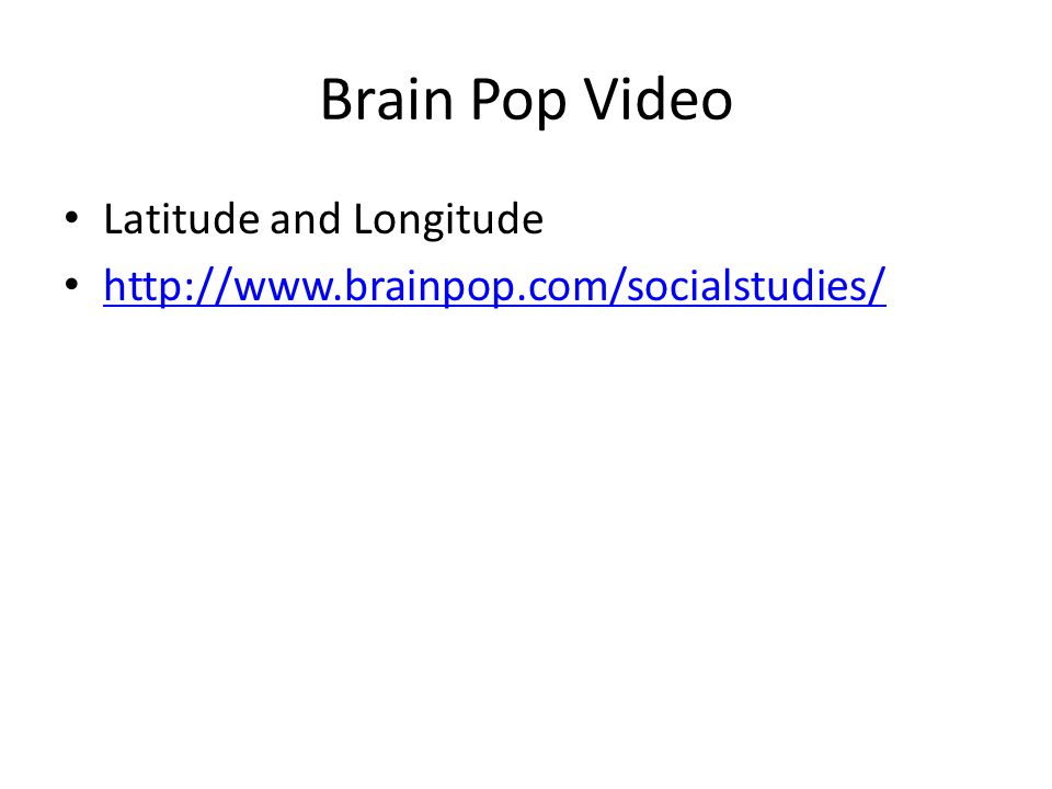 Brain Pop Video Latitude and Longitude