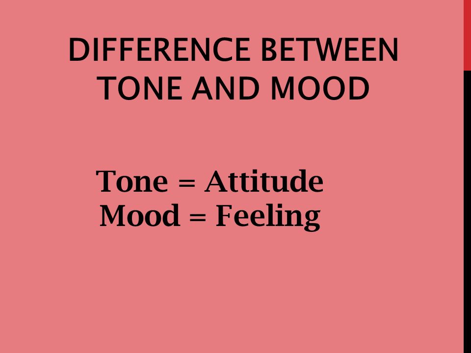 DIFFERENCE BETWEEN TONE AND MOOD