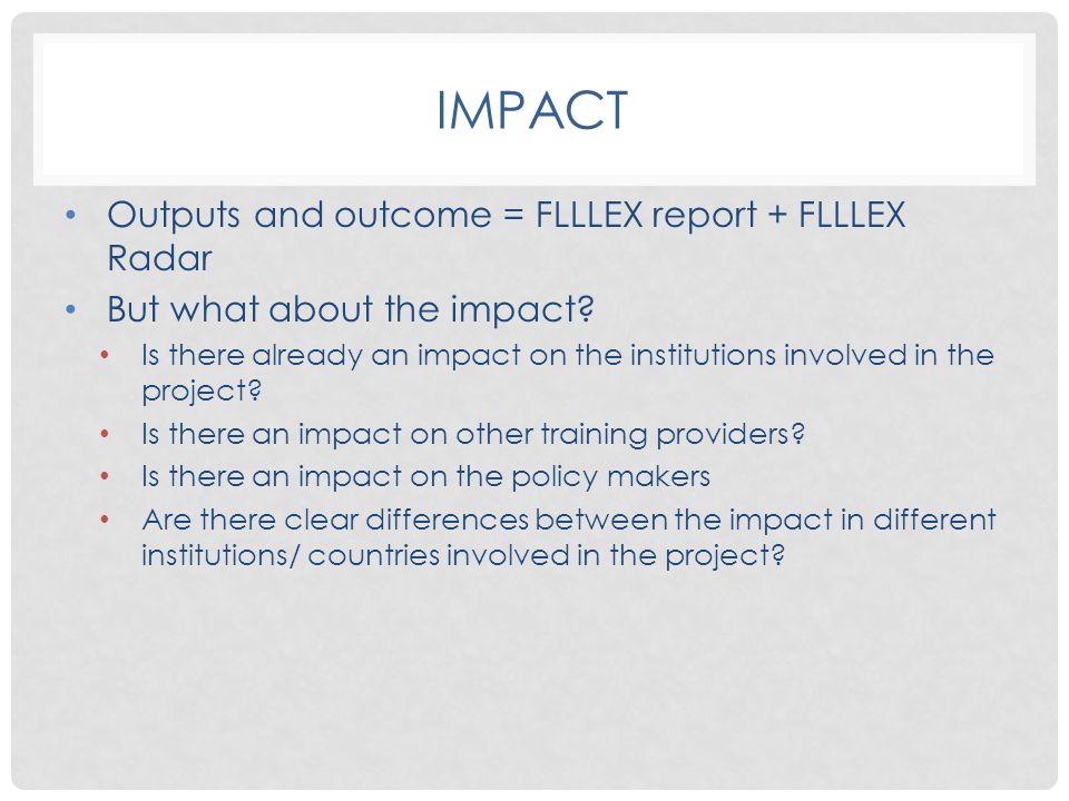 Impact Outputs and outcome = FLLLEX report + FLLLEX Radar