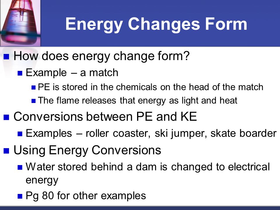 Energy Changes Form How does energy change form