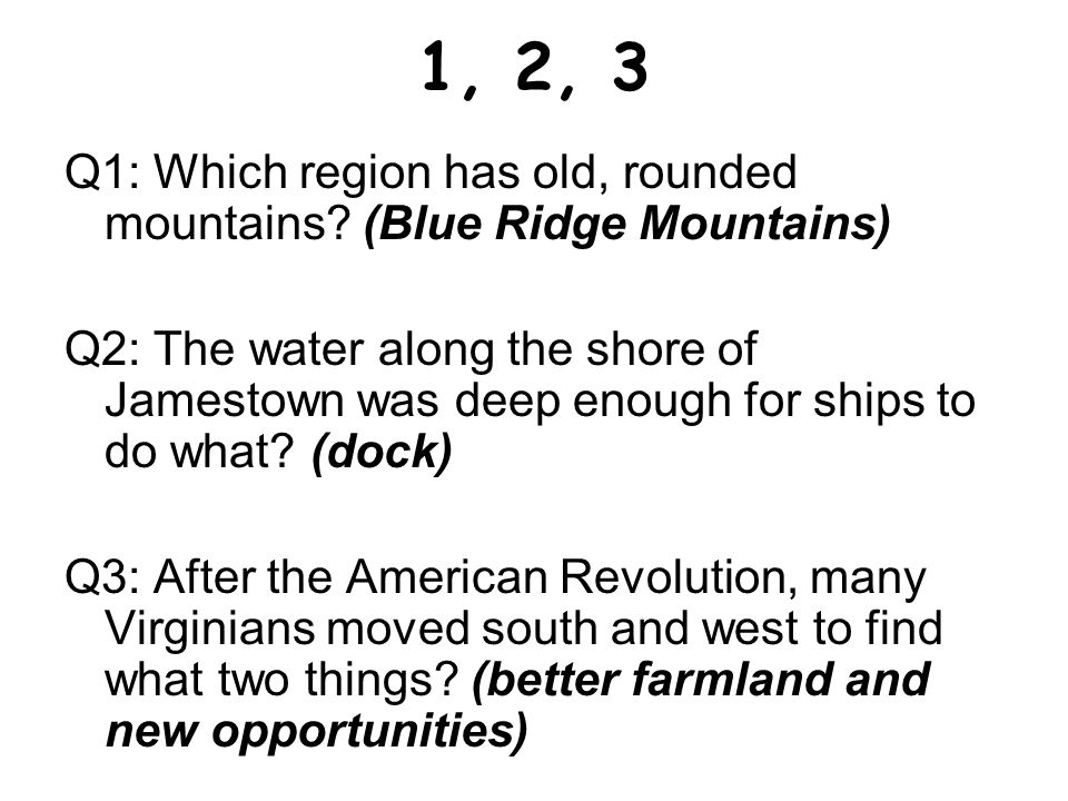 1, 2, 3 Q1: Which region has old, rounded mountains (Blue Ridge Mountains)