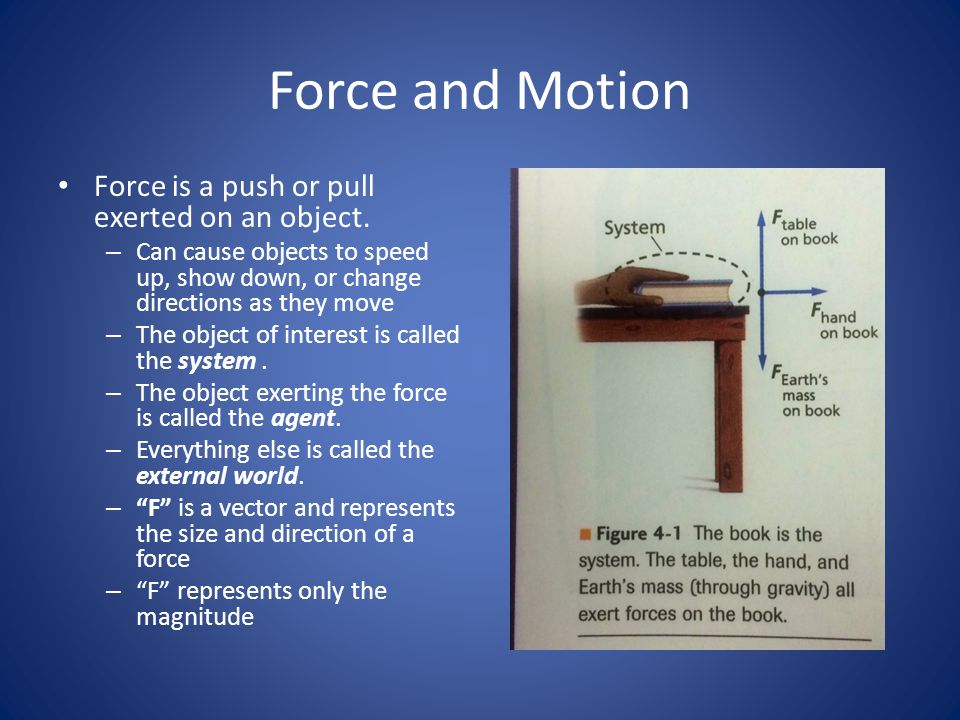 Force and Motion Force is a push or pull exerted on an object.
