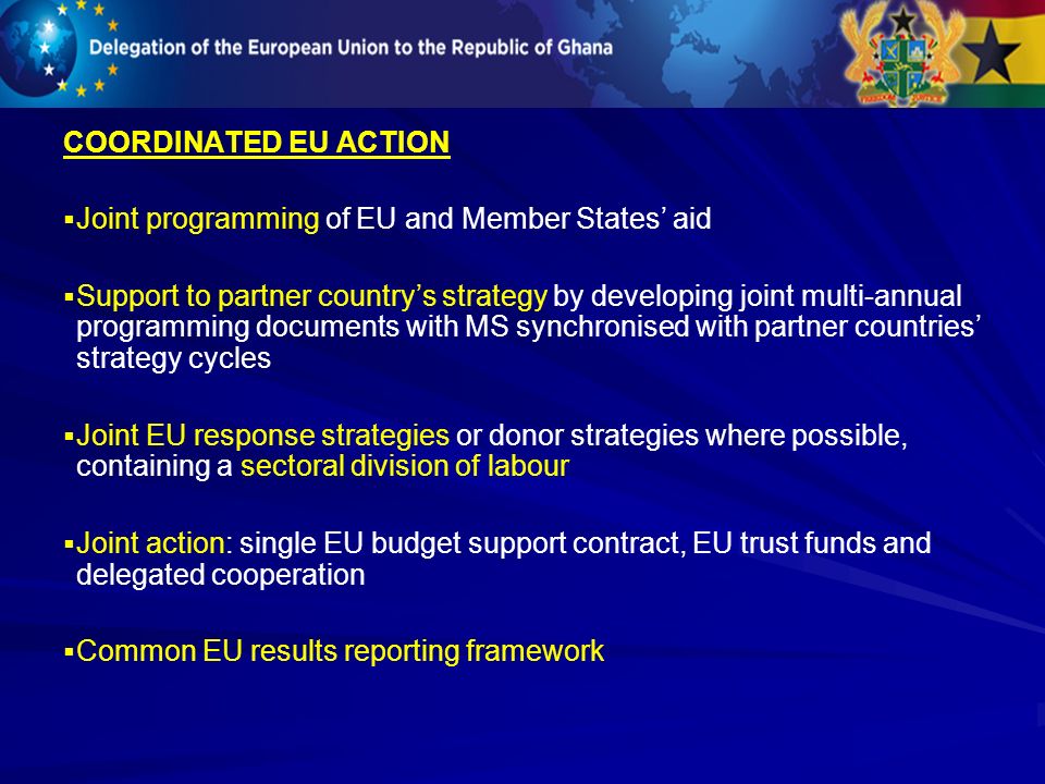 COORDINATED EU ACTION Joint programming of EU and Member States’ aid.