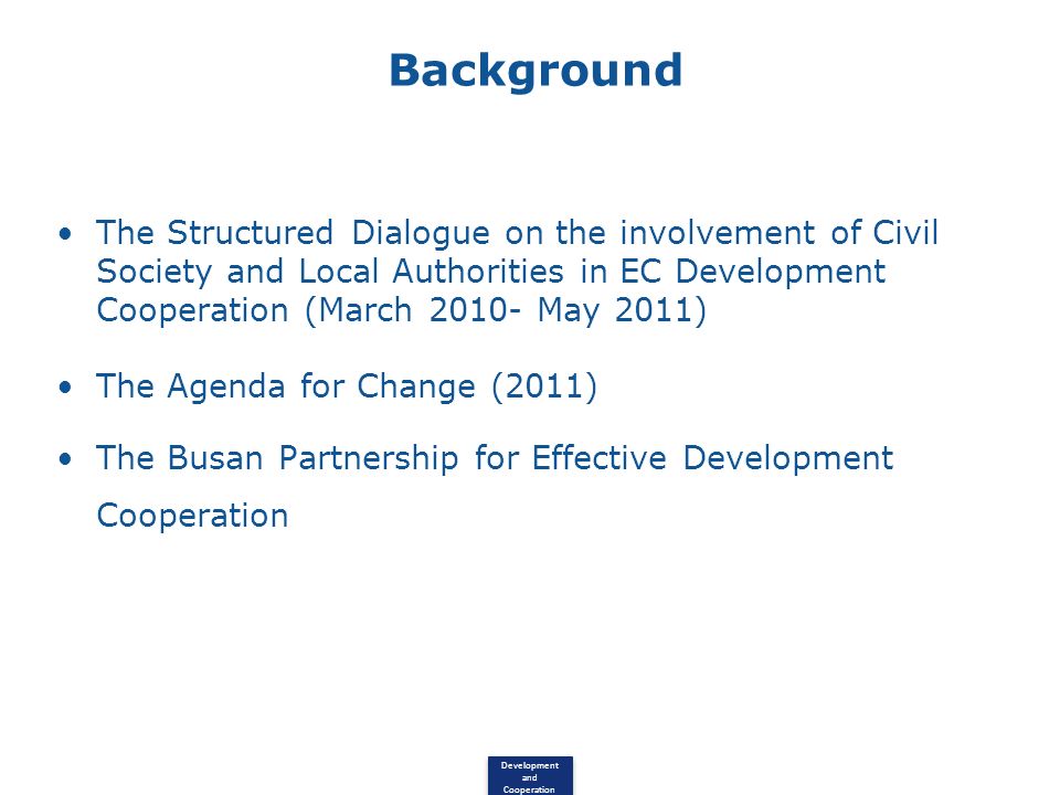 Background The Structured Dialogue on the involvement of Civil Society and Local Authorities in EC Development Cooperation (March May 2011)