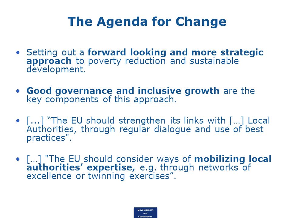The Agenda for Change Setting out a forward looking and more strategic approach to poverty reduction and sustainable development.