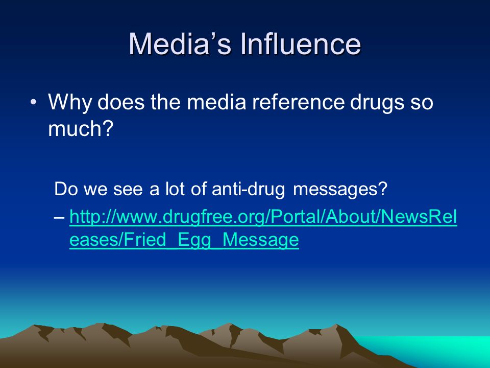 Media’s Influence Why does the media reference drugs so much