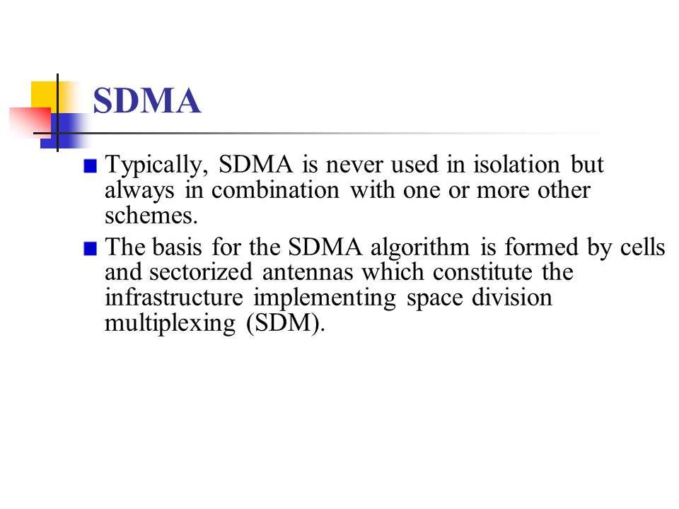 SDMA Typically, SDMA is never used in isolation but always in combination with one or more other schemes.