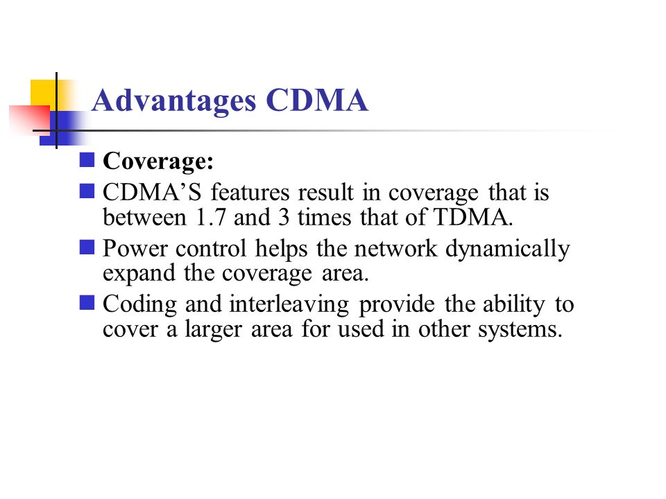 Advantages CDMA Coverage: