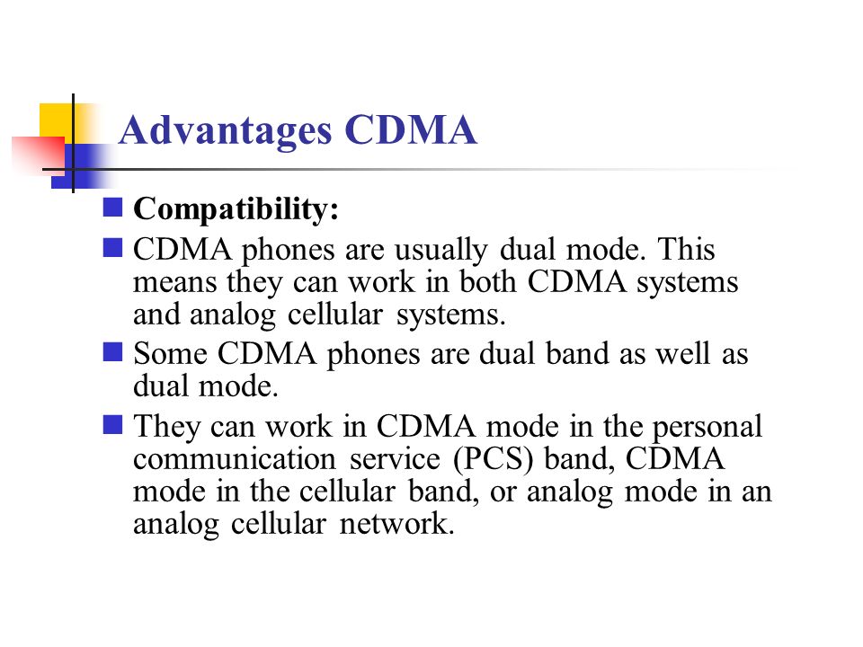 Advantages CDMA Compatibility: