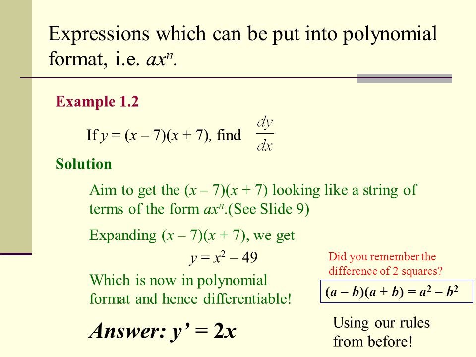 Expressions which can be put into polynomial format, i.e. axn.