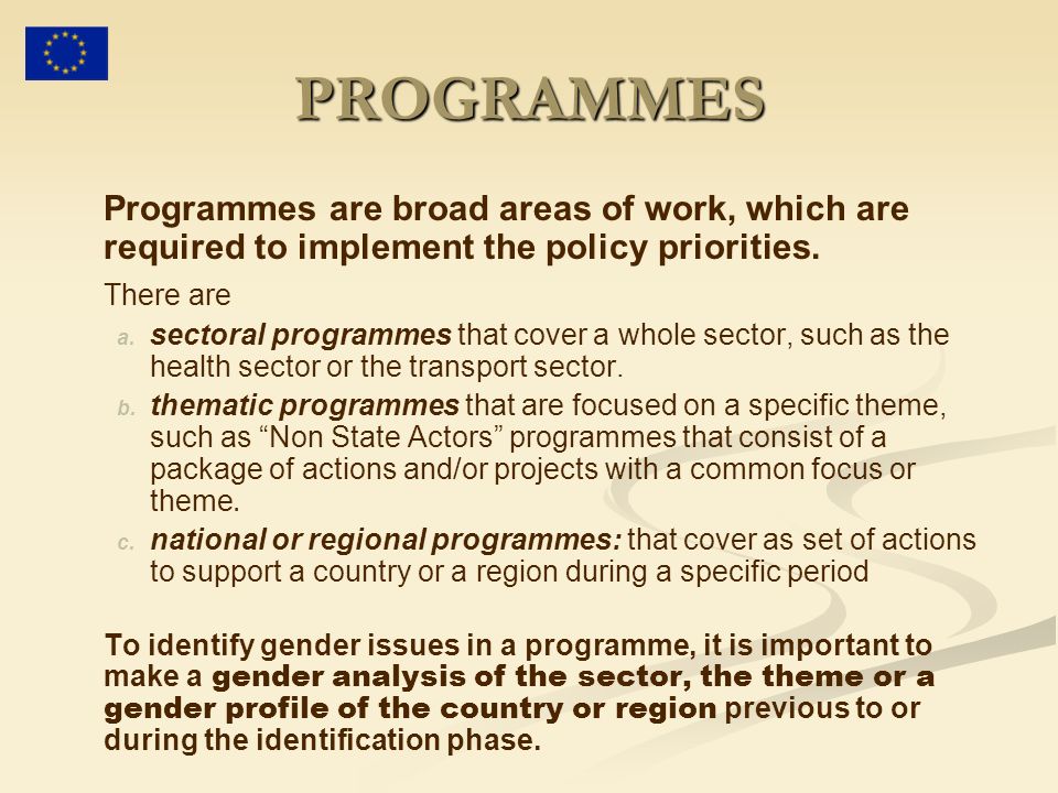 PROGRAMMES Programmes are broad areas of work, which are required to implement the policy priorities.
