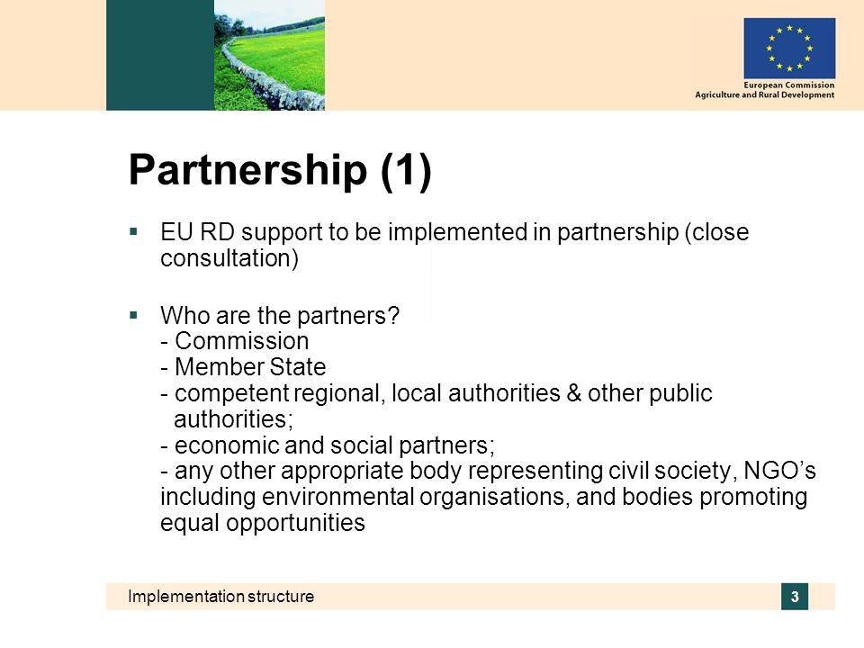 Partnership (1) EU RD support to be implemented in partnership (close consultation)