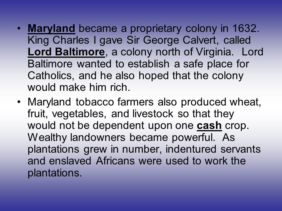 Maryland became a proprietary colony in 1632