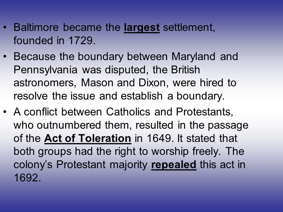 Baltimore became the largest settlement, founded in 1729.
