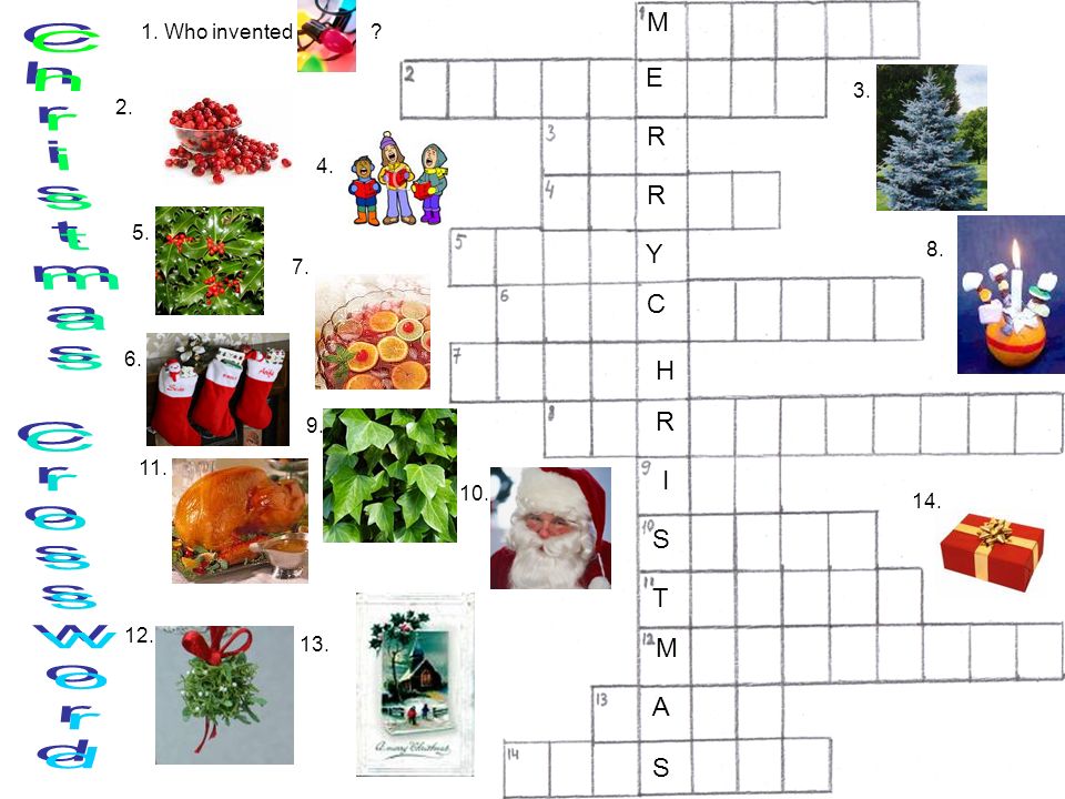Christmas Crossword M E R R Y C H R I S T M A S 1. Who invented 3.