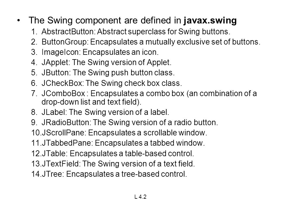 The Swing component are defined in javax.swing