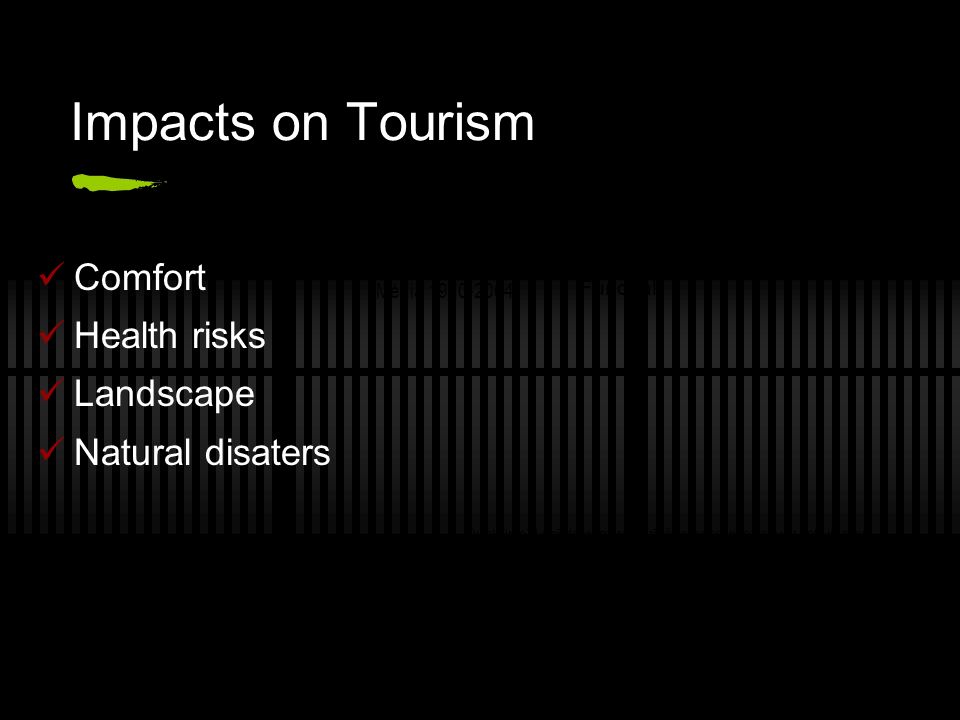 Impacts on Tourism Comfort Health risks Landscape Natural disaters