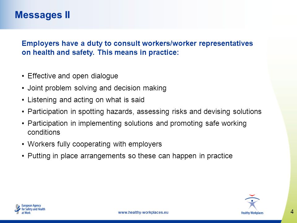 Messages II Employers have a duty to consult workers/worker representatives on health and safety. This means in practice: