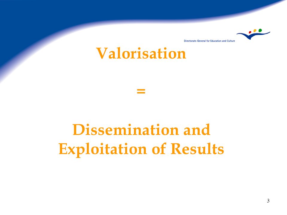 Valorisation = Dissemination and Exploitation of Results