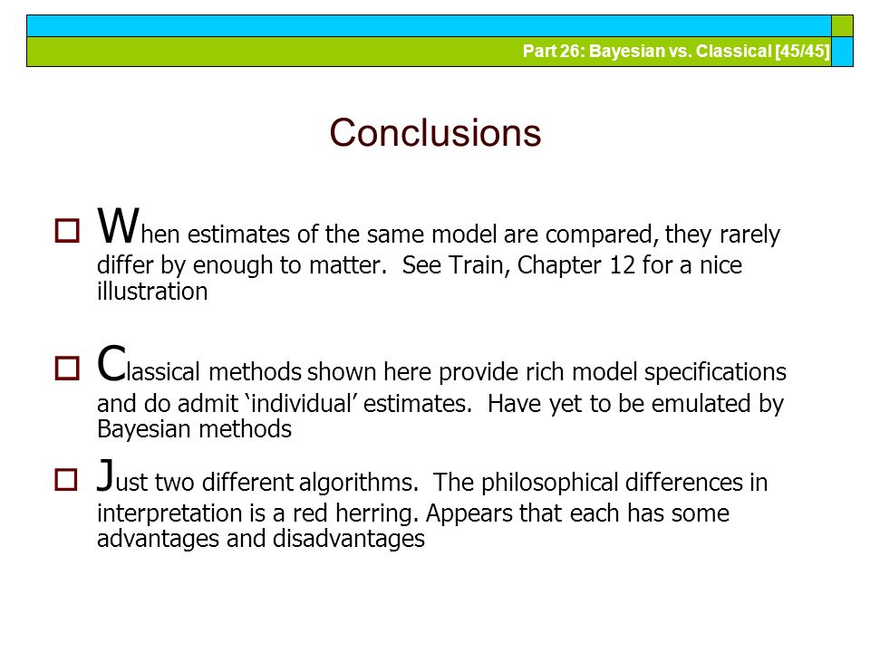 Conclusions When estimates of the same model are compared, they rarely differ by enough to matter. See Train, Chapter 12 for a nice illustration.