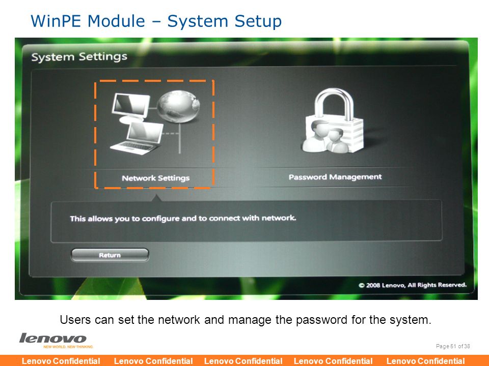 Users can set the network and manage the password for the system.