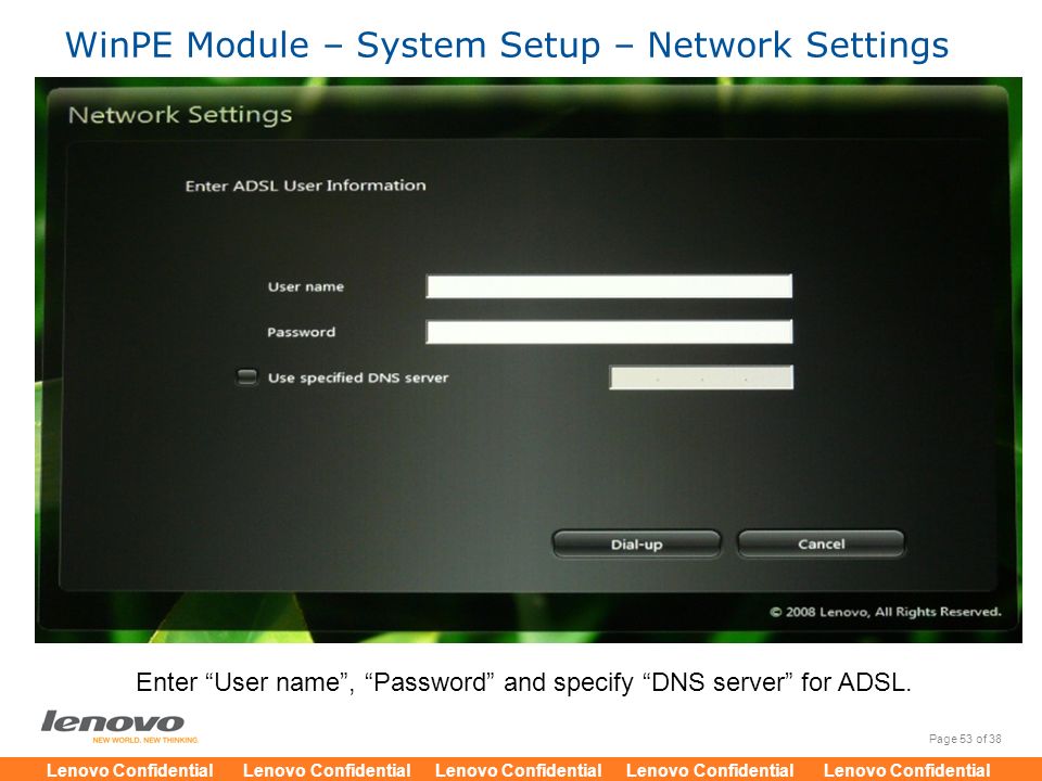 Enter User name , Password and specify DNS server for ADSL.