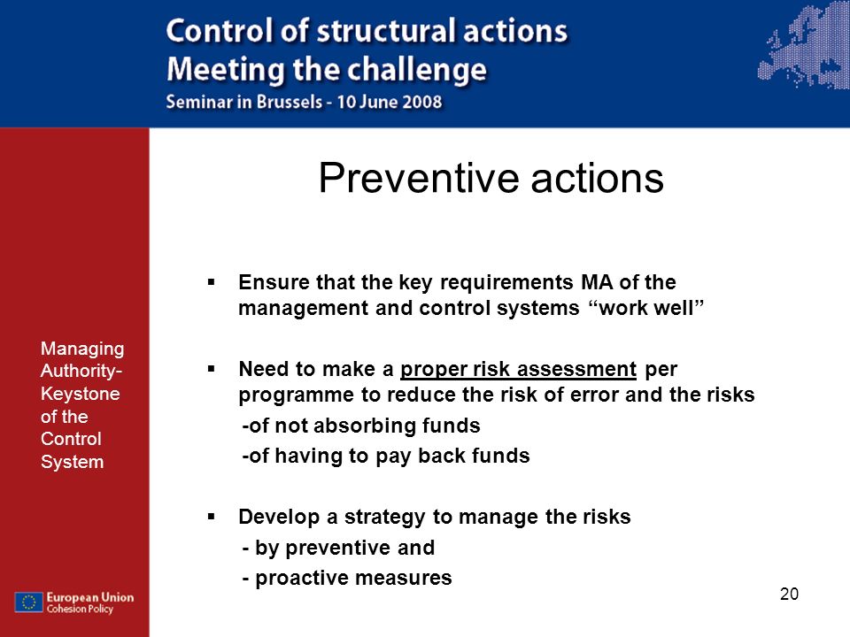 Preventive actions Ensure that the key requirements MA of the management and control systems work well