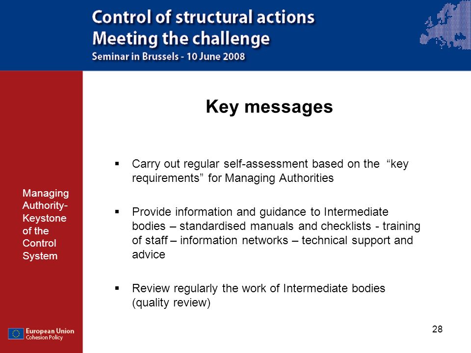 Key messages Carry out regular self-assessment based on the key requirements for Managing Authorities.