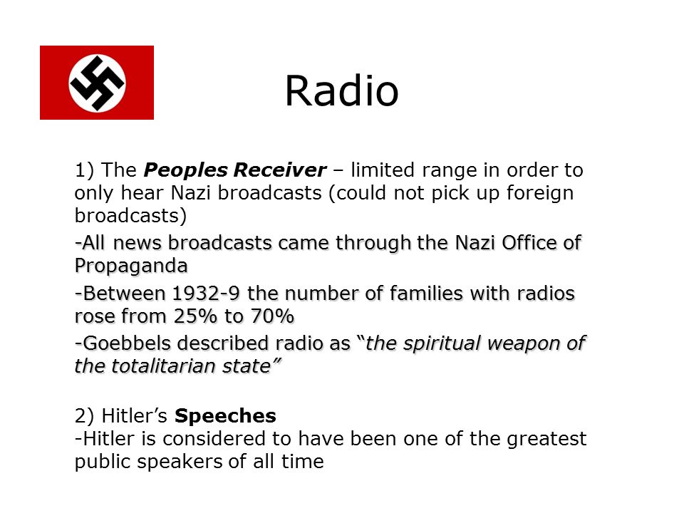 Radio 1) The Peoples Receiver – limited range in order to only hear Nazi broadcasts (could not pick up foreign broadcasts)