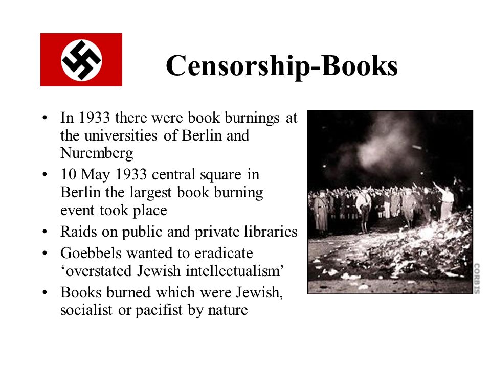 Censorship-Books In 1933 there were book burnings at the universities of Berlin and Nuremberg.