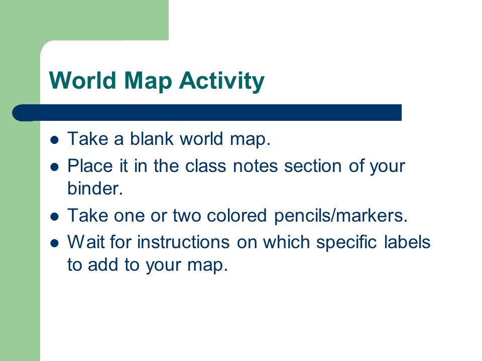 World Map Activity Take a blank world map.