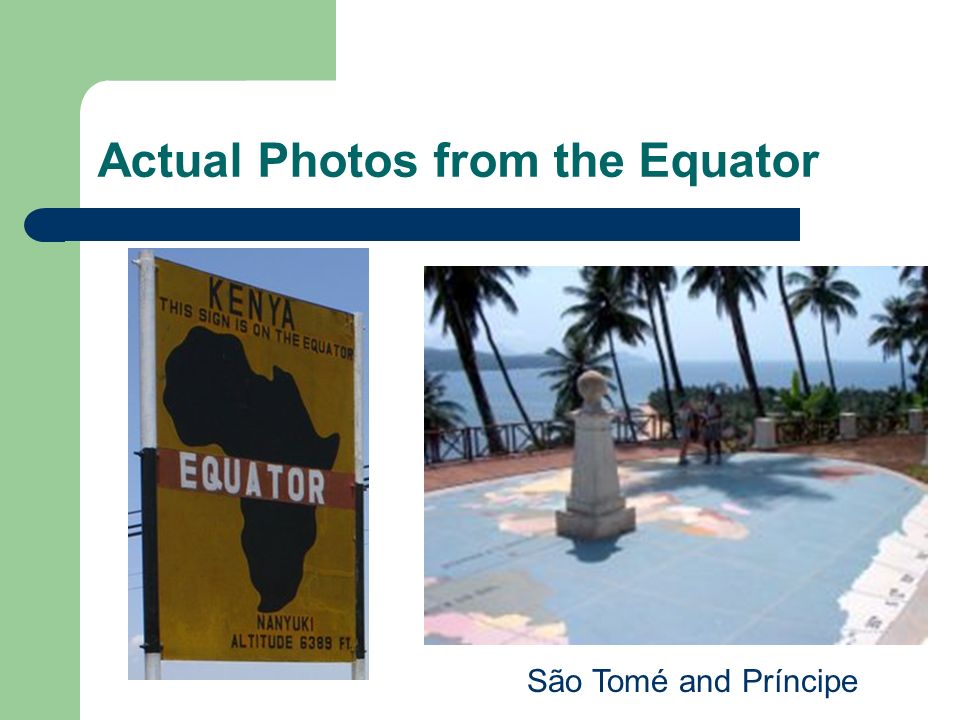 Actual Photos from the Equator