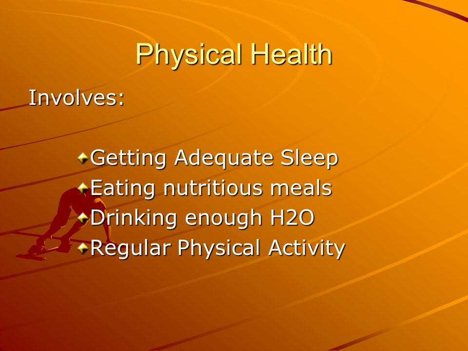 Physical Health Involves: Getting Adequate Sleep