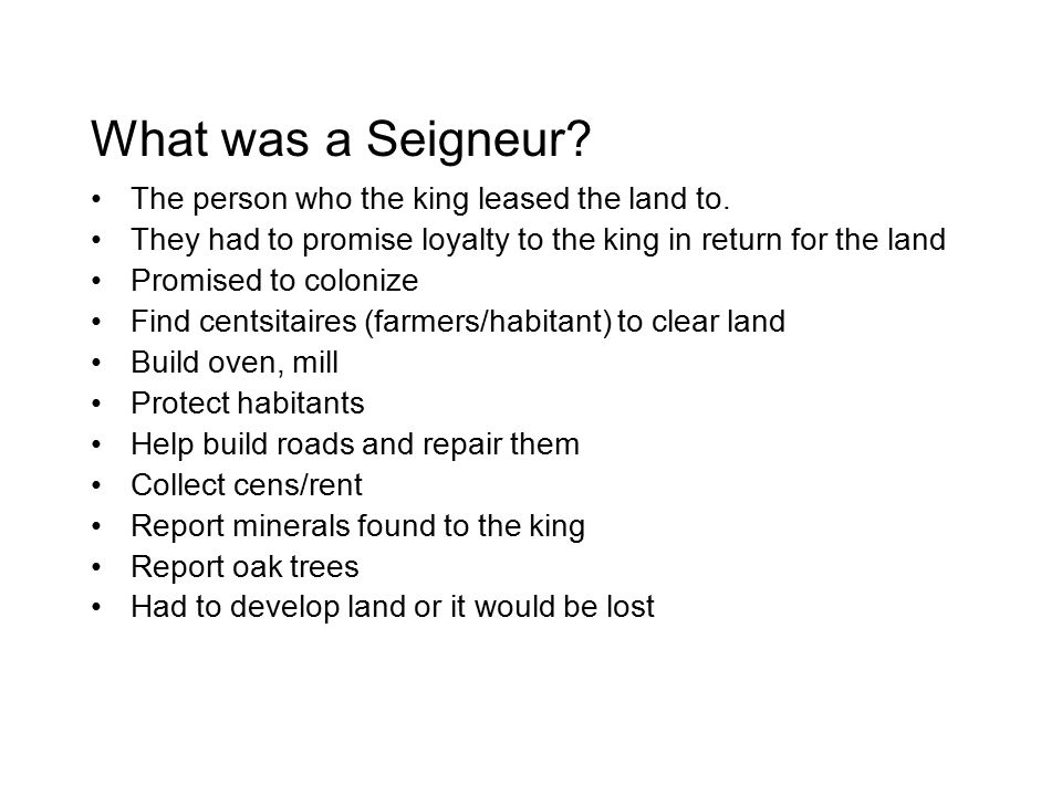 What was a Seigneur The person who the king leased the land to.