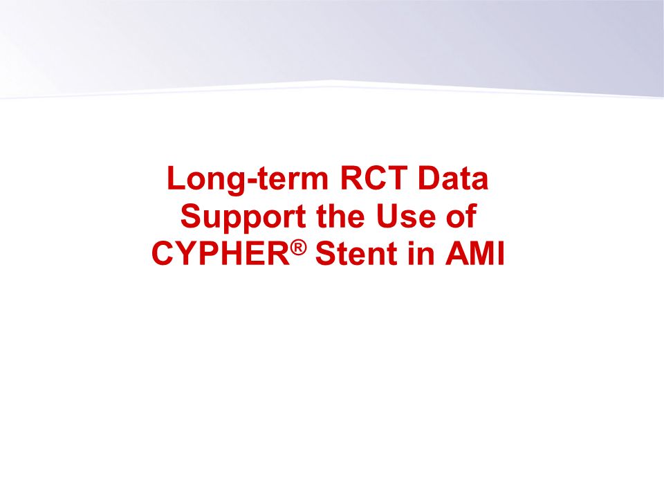 Long-term RCT Data Support the Use of CYPHER® Stent in AMI