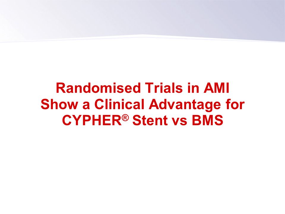 Randomised Trials in AMI Show a Clinical Advantage for CYPHER® Stent vs BMS