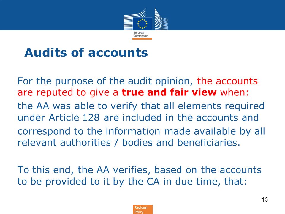Audits of accounts For the purpose of the audit opinion, the accounts are reputed to give a true and fair view when: