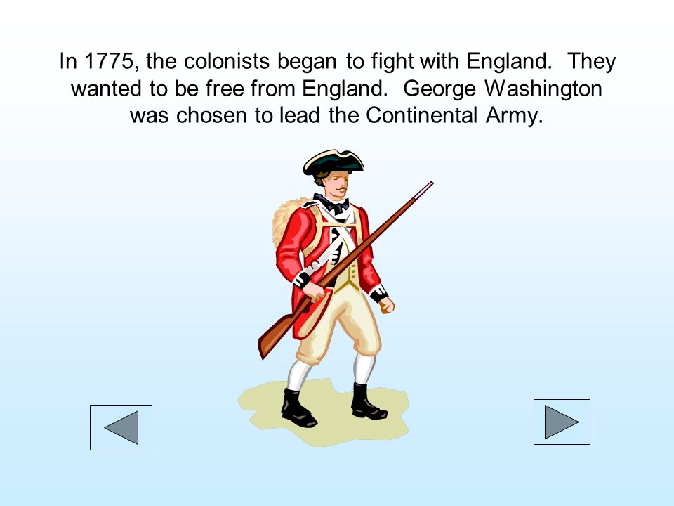 In 1775, the colonists began to fight with England