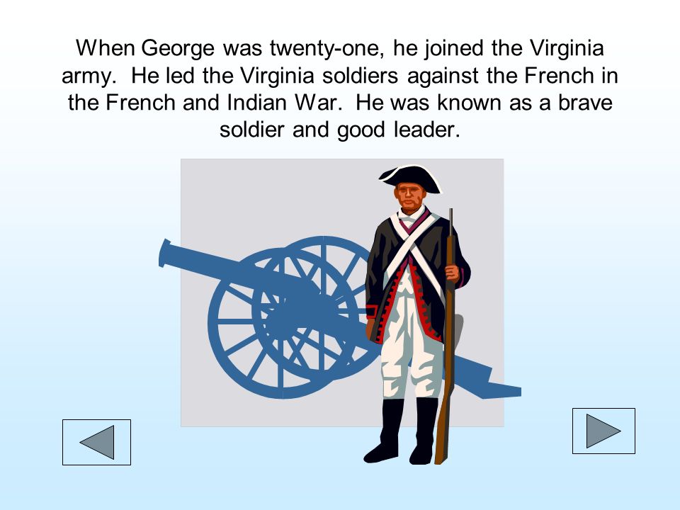 When George was twenty-one, he joined the Virginia army