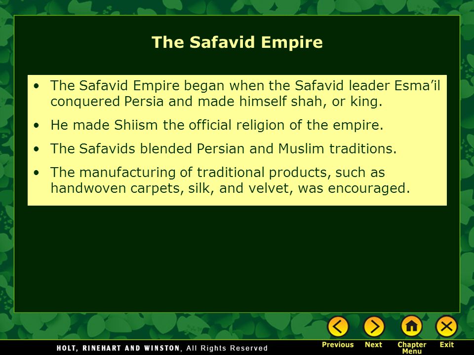 The Safavid Empire The Safavid Empire began when the Safavid leader Esma’il conquered Persia and made himself shah, or king.