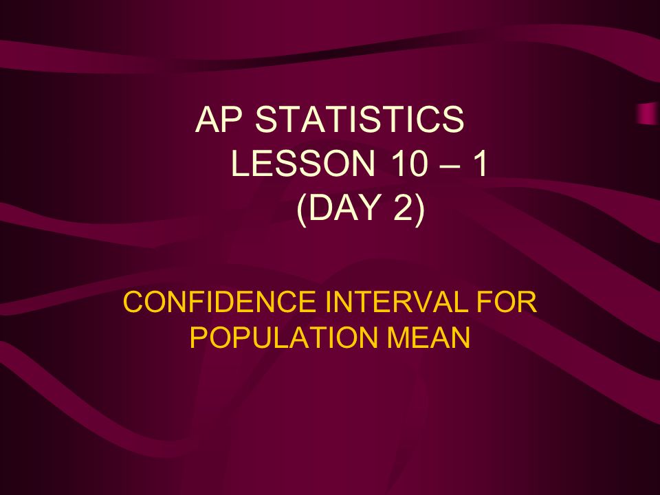 AP STATISTICS LESSON 10 – 1 (DAY 2)