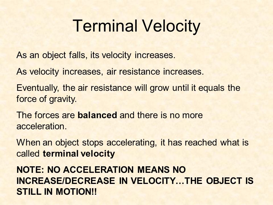 Terminal Velocity As an object falls, its velocity increases.
