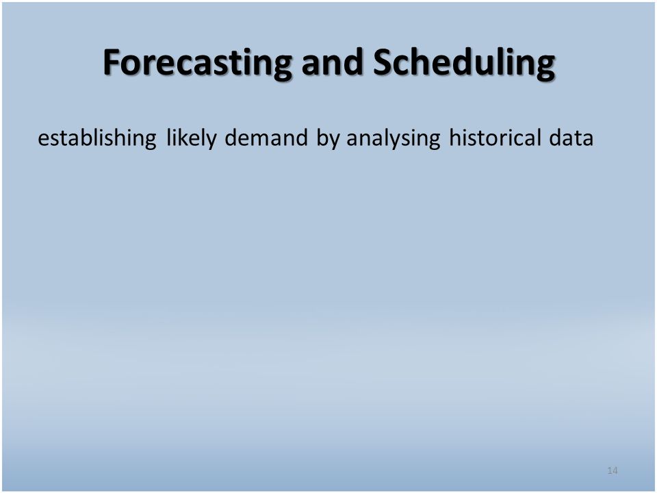Forecasting and Scheduling