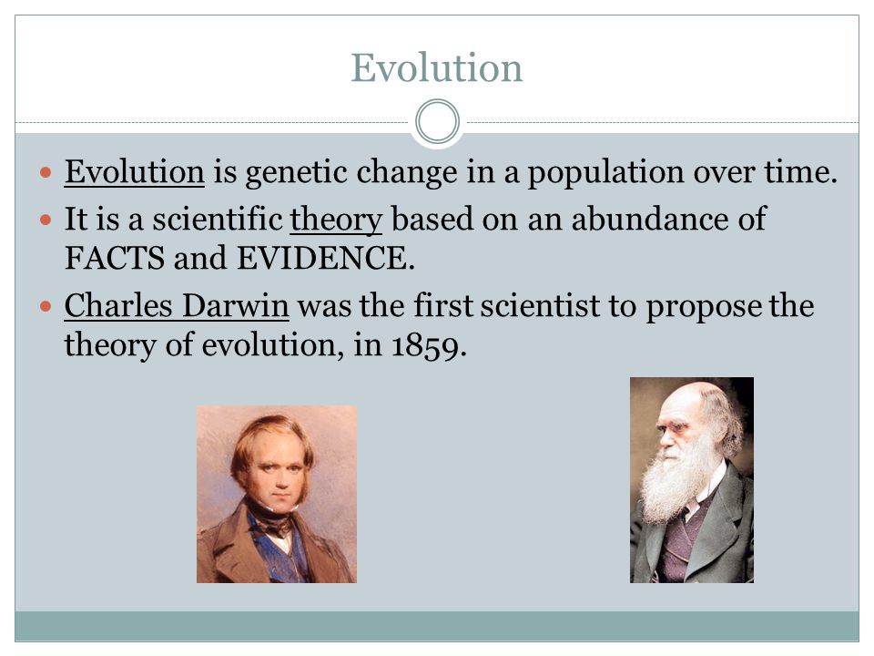 Evolution Evolution is genetic change in a population over time.