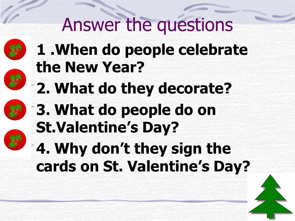 Answer the questions 2. What do they decorate