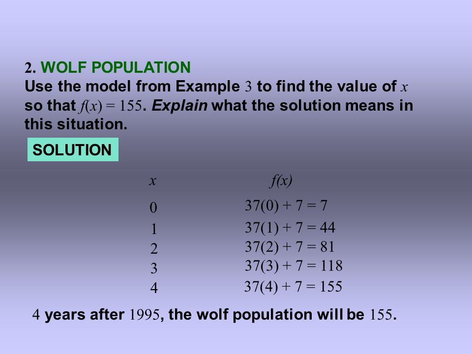 2. WOLF POPULATION Use the model from Example 3 to find the value of x so that f(x) = 155. Explain what the solution means in this situation.