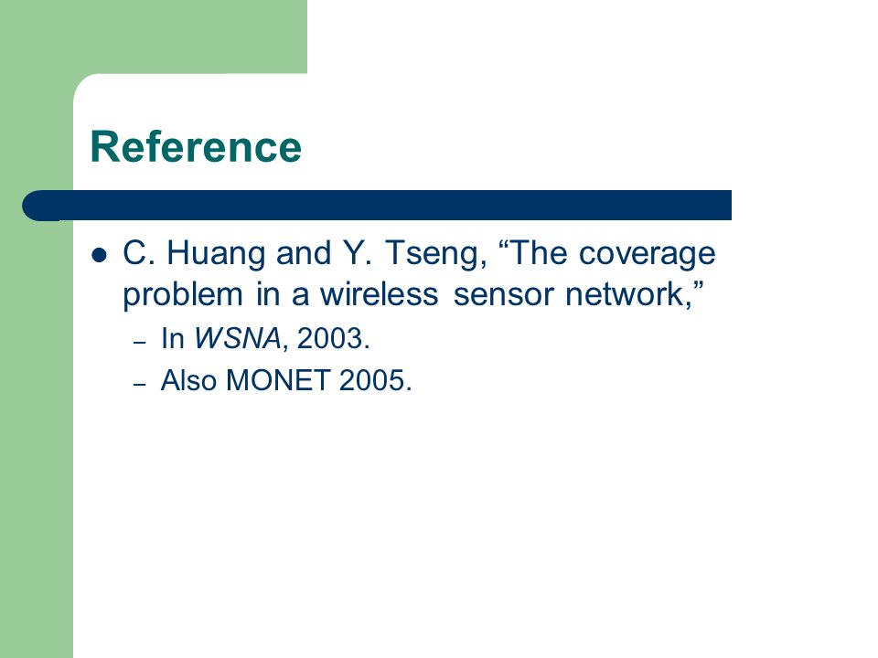 Reference C. Huang and Y. Tseng, The coverage problem in a wireless sensor network, In WSNA,